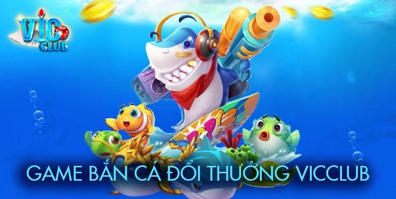 Đôi nét về game bắn cá Vicclub