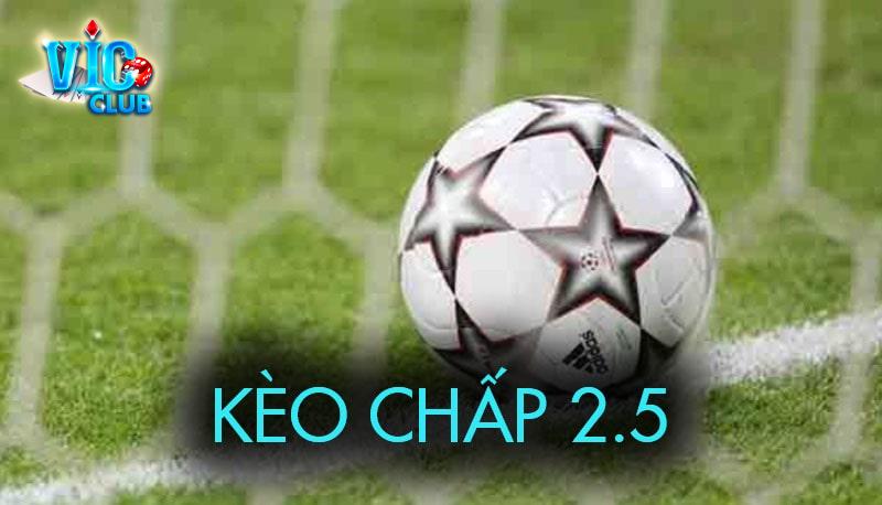 Khám phá tỷ lệ Kèo chấp 2.5