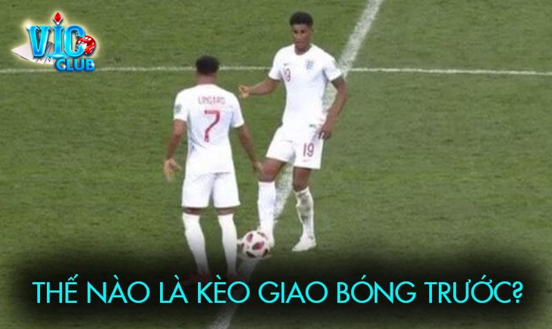 Thế nào là kèo giao bóng trước?