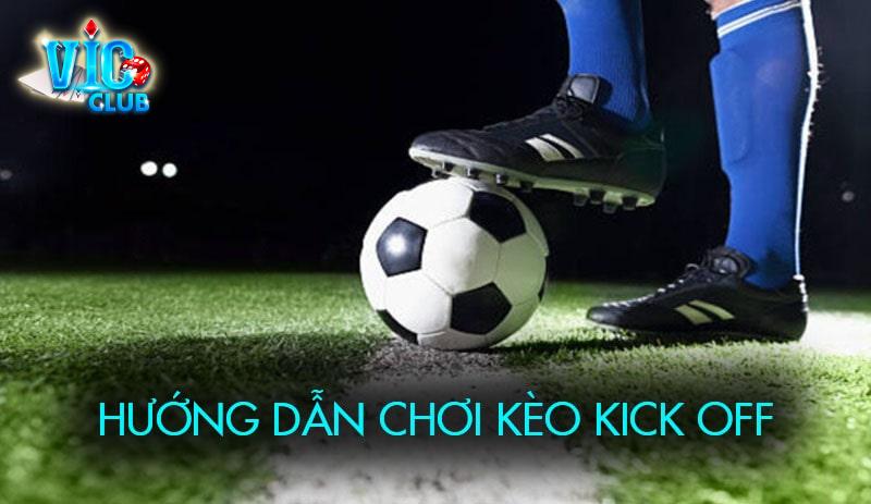 Hướng dẫn chơi kèo Kick Off