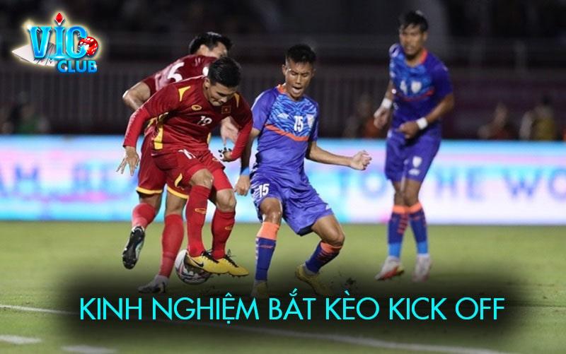 Kinh nghiệm bắt kèo Kick Off