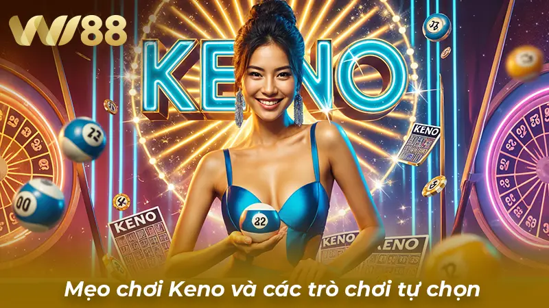 Meo choi Keno va cac tro choi tu chon